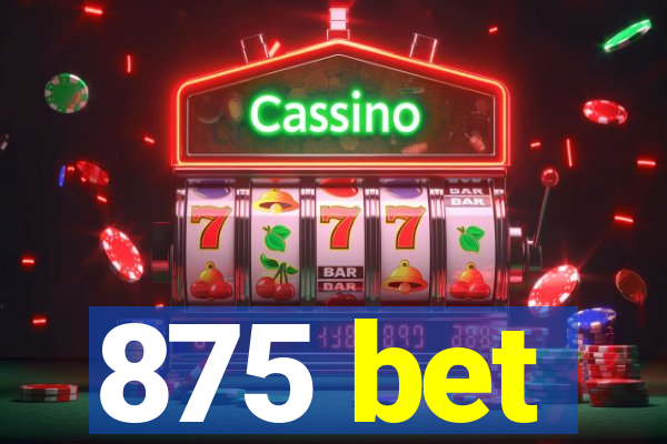 875 bet